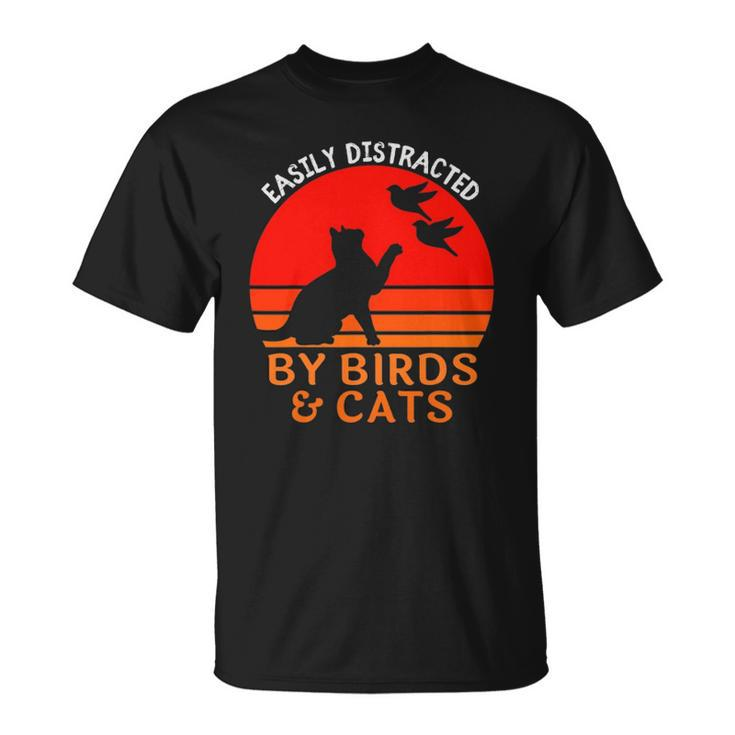 Easily Distracted By Birds And Cats Funny Bird And Cat Lover Unisex T-Shirt