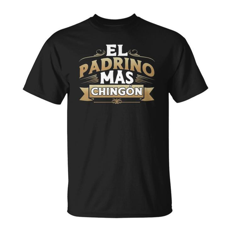 El Padrino Mas Chingon Mexican Godfather Funny Padre Quote  Unisex T-Shirt