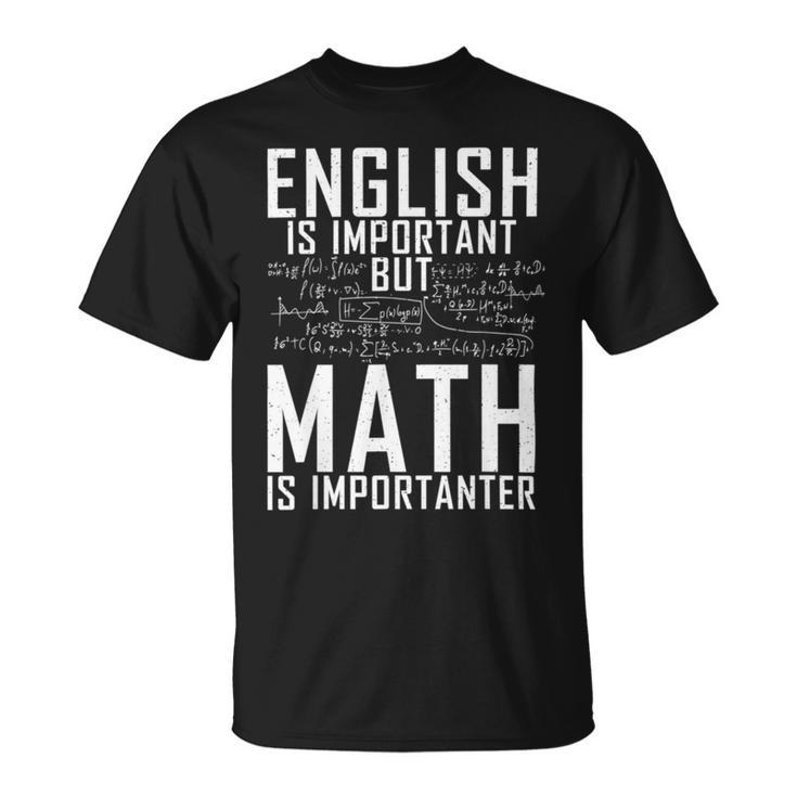 English Is Important But Math Is Importanter  Unisex T-Shirt