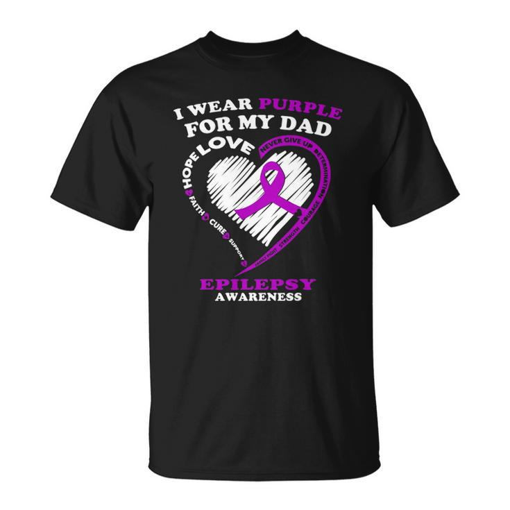 Epilepsy Awareness  I Wear Purple For My Dad Unisex T-Shirt