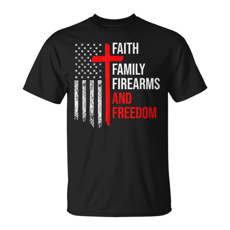 Faith Family Firearms And Freedom 4Th Of July Flag Christian  Unisex T-Shirt