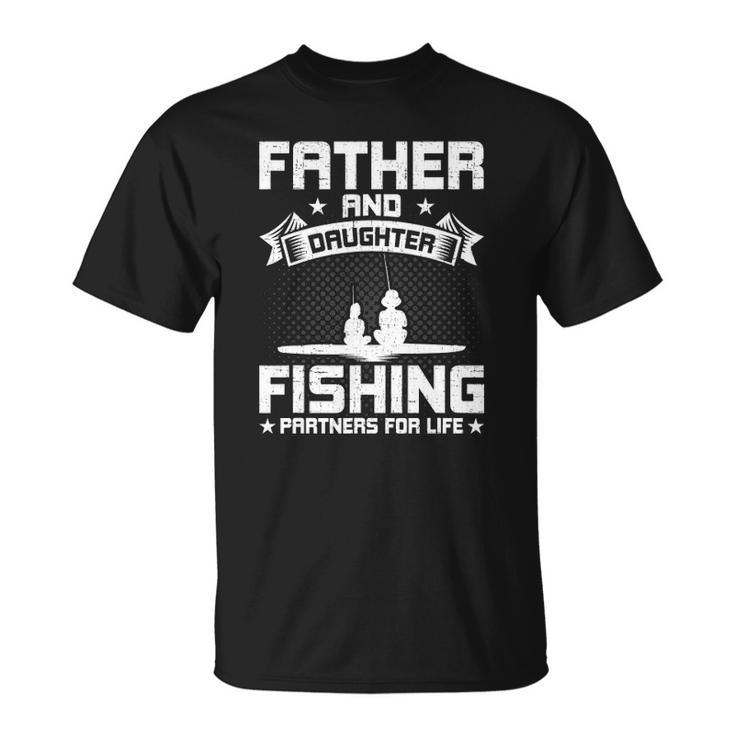 Father And Daughter Fishing Partners For Life Fishing Unisex T-Shirt