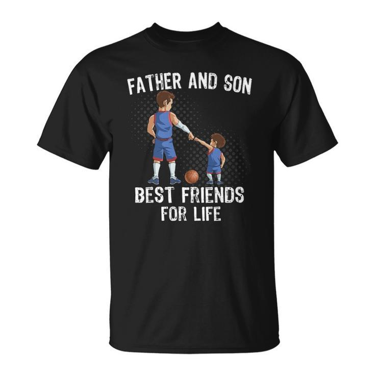 Father And Son Best Friend For Life Basketball Gift Unisex T-Shirt