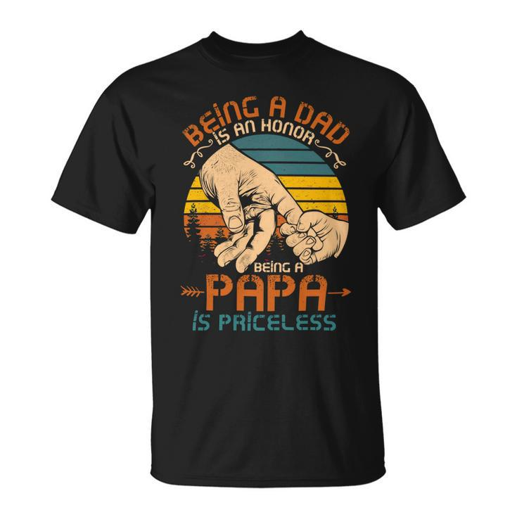Father Grandpa Being A Dad Is An Honor Being A Papa Is Priceless3 Family Dad Unisex T-Shirt