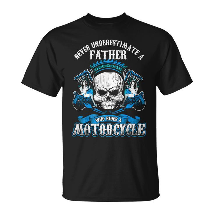 Father Grandpa Dad Biker Gift Never Underestimate Motorcycle Skull544 Family Dad Unisex T-Shirt