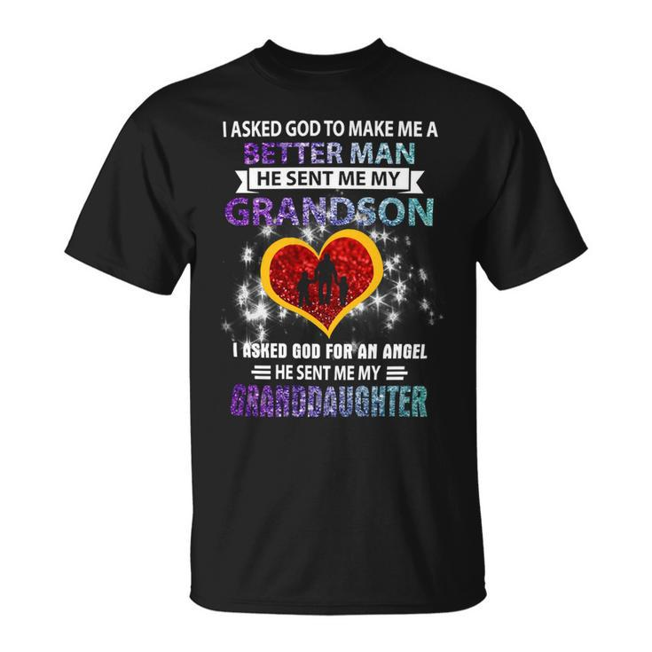 Father Grandpa I Asked God To Make Me A Better Man He Sent Me My Grandson 3 Family Dad Unisex T-Shirt