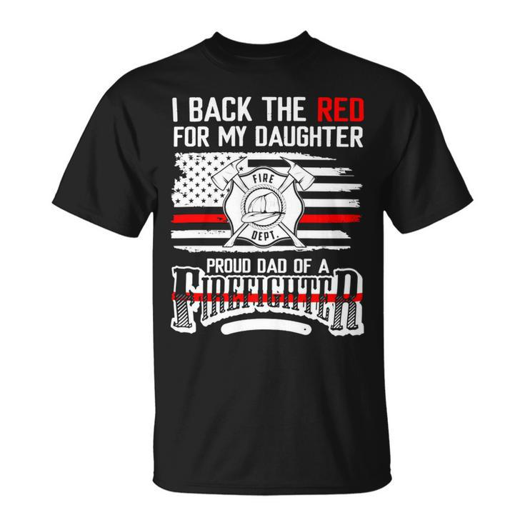 Father Grandpa I Back The Red For My Daughter Proud Firefighter Dad 186 Family Dad Unisex T-Shirt