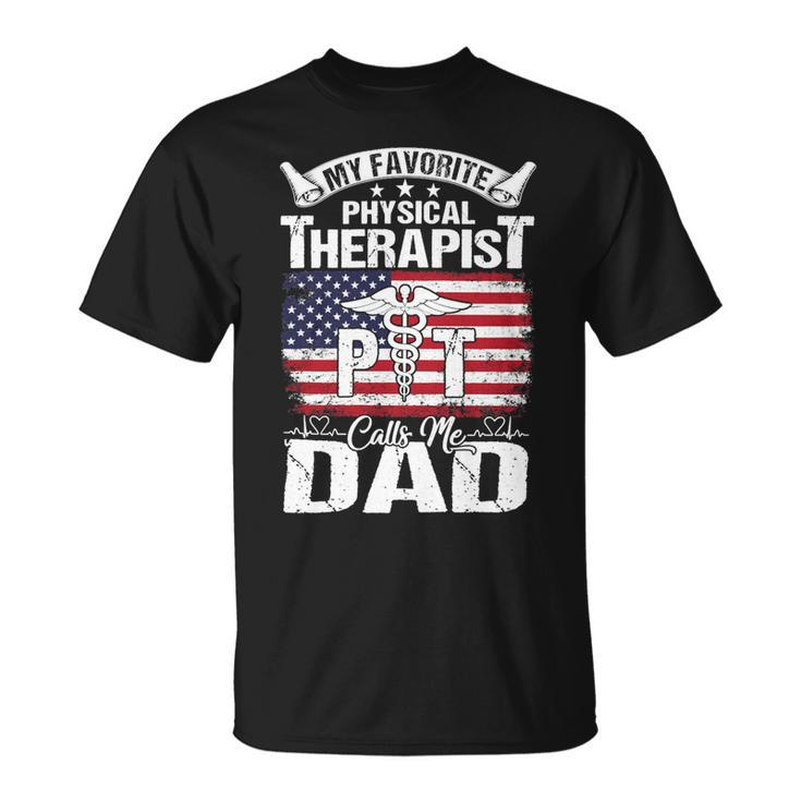 Father Grandpa My Favorite Physical Therapist Calls Me Dad S Day 510 Family Dad Unisex T-Shirt