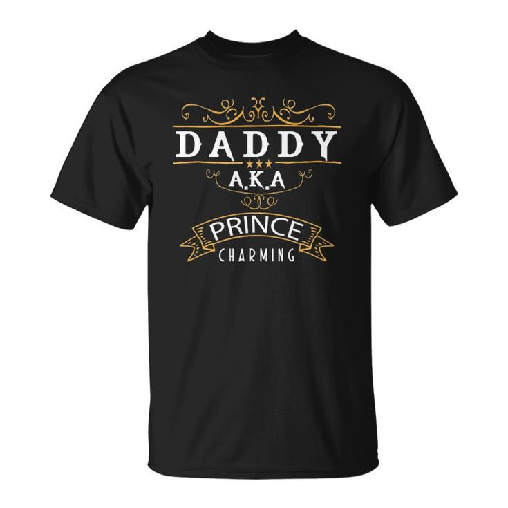 Fathers Day Funny Cute  Daddy Aka Prince Charming Unisex T-Shirt