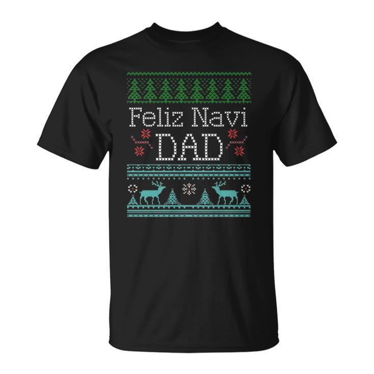 Feliz Navi Dad Ugly Christmas  Design Multic Classic Unisex T-Shirt