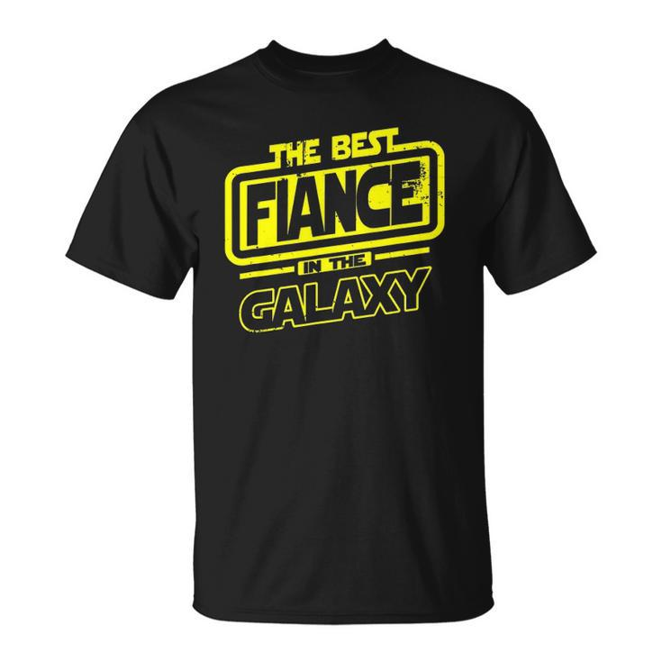 Fiance The Best In The Galaxy Gift Unisex T-Shirt