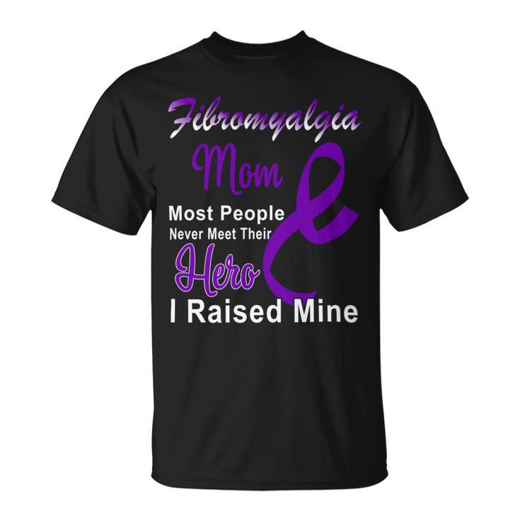 Fibromyalgia Mom Most People Never Meet Their Hero I Raised Mine  Purple Ribbon  Fibromyalgia  Fibromyalgia Awareness Unisex T-Shirt