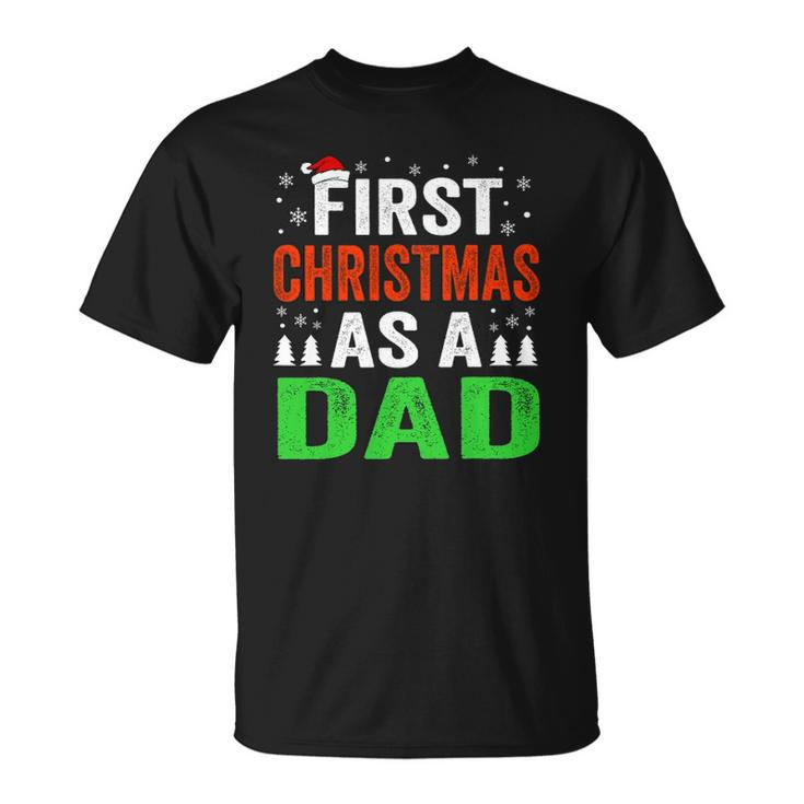 First Christmas As A Dad New Dad 1St Christmas Newborn Daddy Unisex T-Shirt