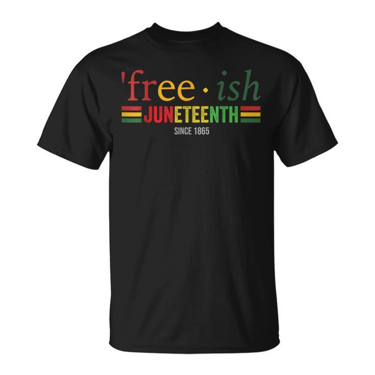 Free-Ish Since 1865 Pan African Flag For Juneteenth T-shirt