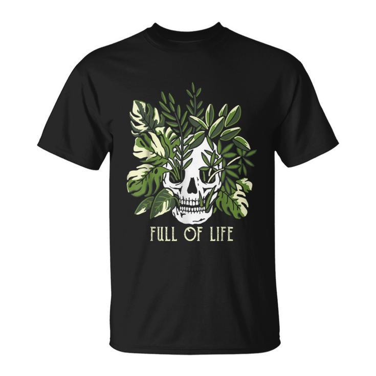 Full Of Life Skull Gardening Garden  Unisex T-Shirt