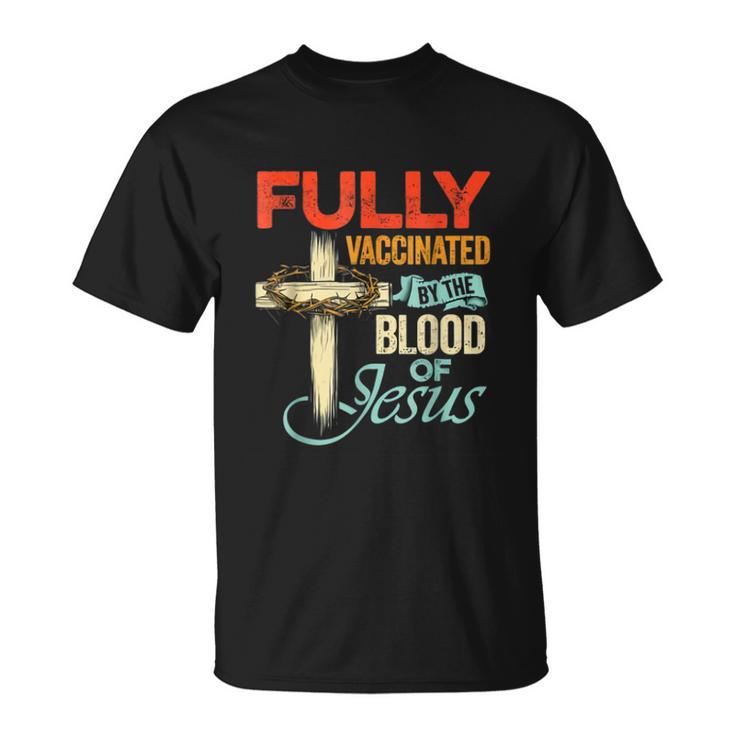 Fully Vaccinated By The Blood Of Jesus Faith Funny Christian  V2 Unisex T-Shirt