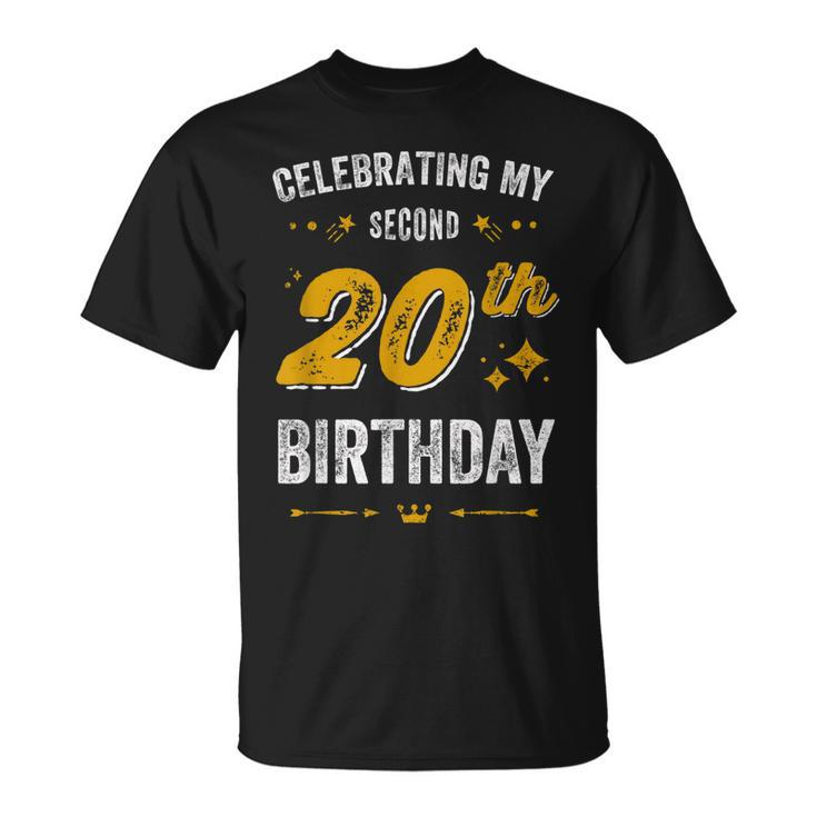 Funny 40Th Birthday Celebrating My Second 20Th Birthday  Unisex T-Shirt