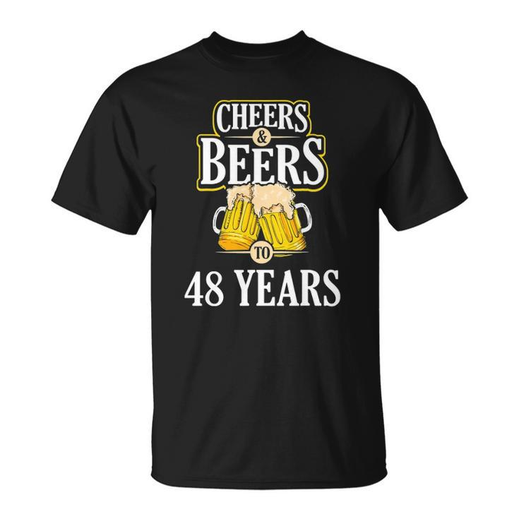 Funny Cheers And Beers To 48 Years Birthday Party Gift Unisex T-Shirt