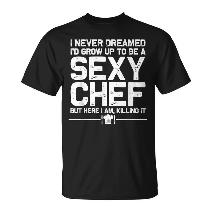 Funny Chef Design Men Women Sexy Cooking Novelty Culinary  Unisex T-Shirt