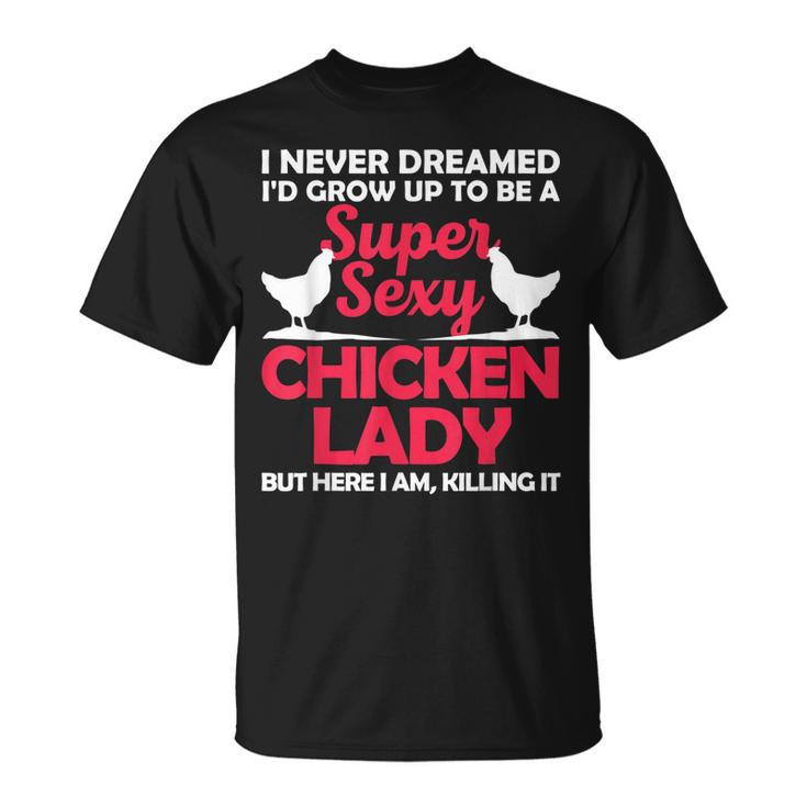 Funny Chicken Lady For Women Girl Chicken Sexy Farmer Ladies  Unisex T-Shirt