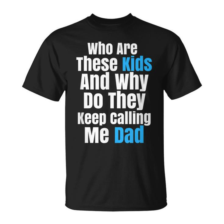 Funny Father Sarcastic Novelty T  For Kid Crazy Dads Unisex T-Shirt