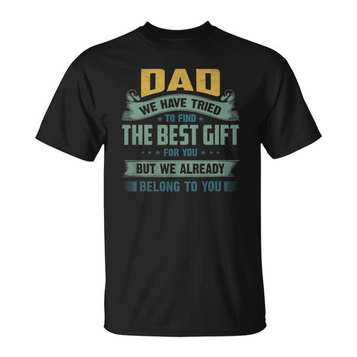 Funny Fathers Day Gift Daddy We Have Tried Unisex T-Shirt