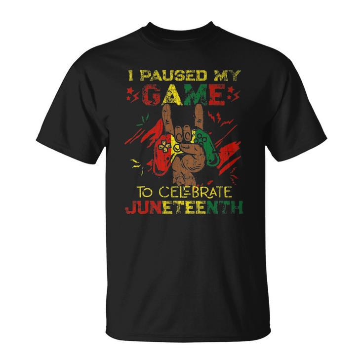 Funny I Paused My Game To Celebrate Juneteenth Black Gamers Unisex T-Shirt