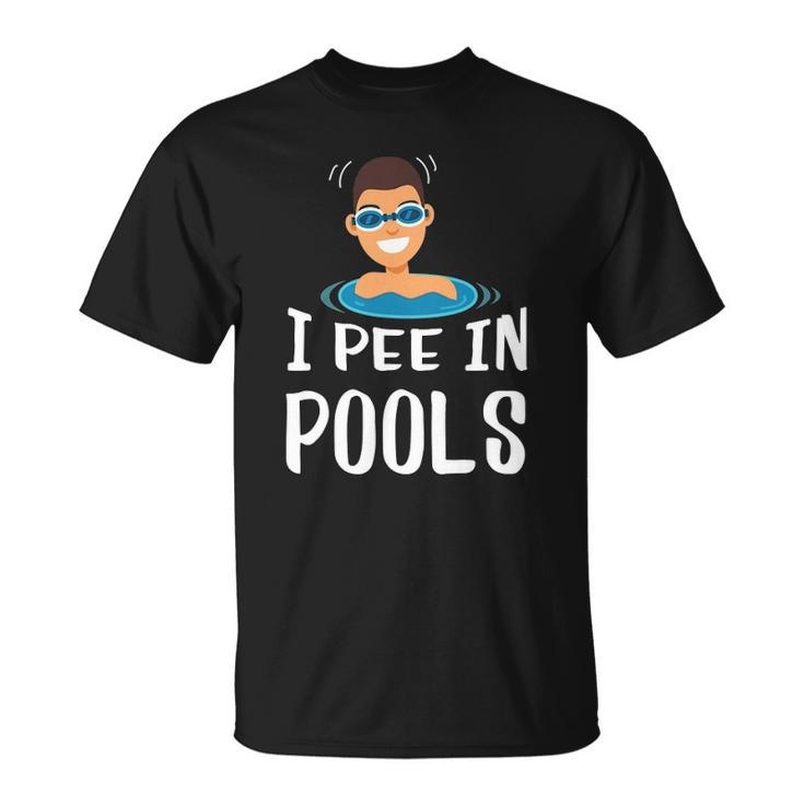 Funny I Pee In Pools Swimming Prank Swimmers Gift Unisex T-Shirt