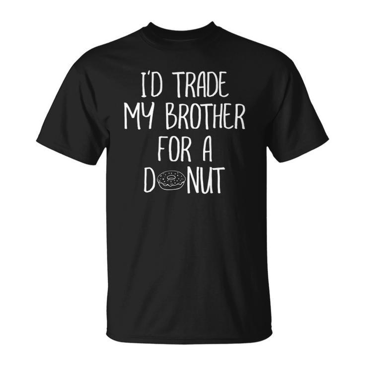 Funny Id Trade My Brother For A Donut Joke Tee Unisex T-Shirt