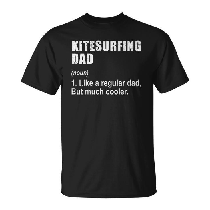 Funny Kitesurfing Dad Like Dad But Much Cooler Definition  Unisex T-Shirt