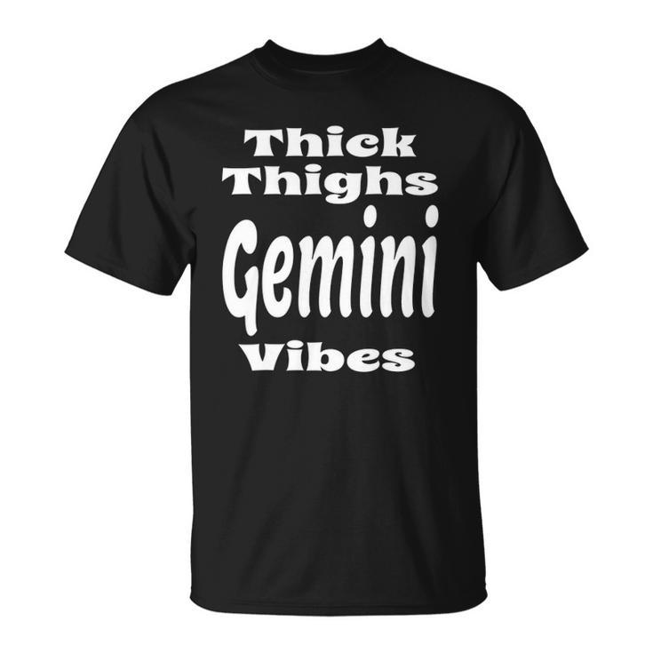 Funny Thick Thighs Gemini Vibes Zodiac Sign Astrology Unisex T-Shirt