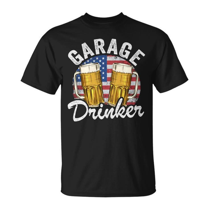 Garage Drinker 4Th Of July American Flag Dad Mens Garage V2V3 Unisex T-Shirt