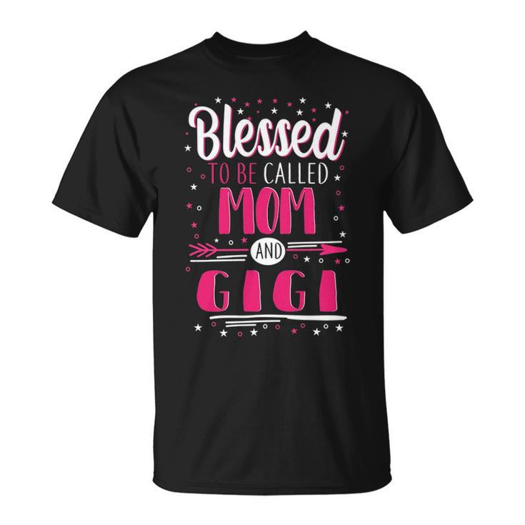 Gigi Grandma Blessed To Be Called Mom And Gigi T-Shirt