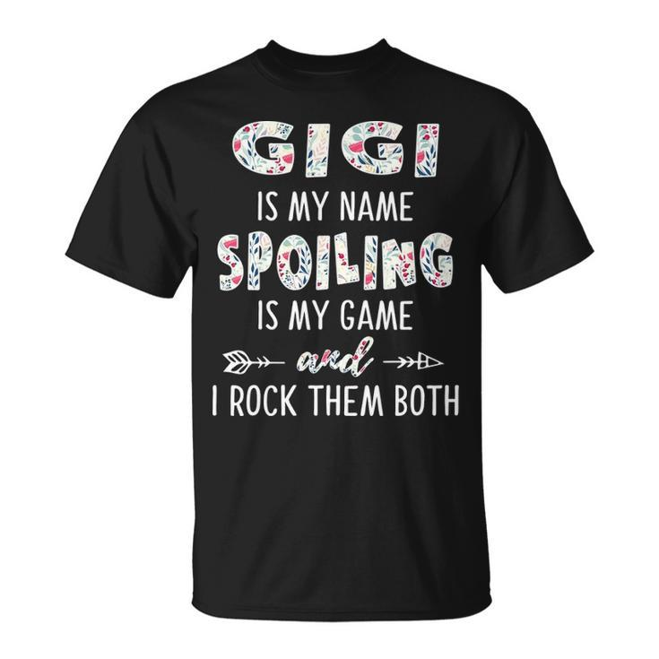 Gigi Grandma Gigi Is My Name Spoiling Is My Game T-Shirt