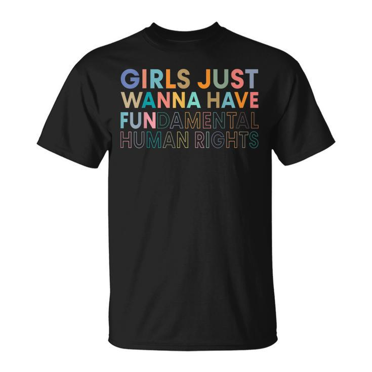 Girls Just Wanna Have Fundamental Rights  Unisex T-Shirt