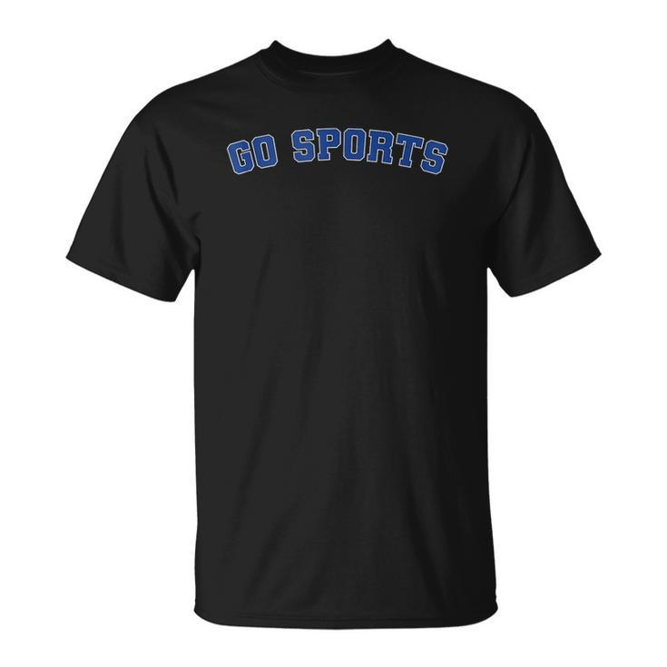 Go Sports Sarcastic Football Lover Gift Unisex T-Shirt