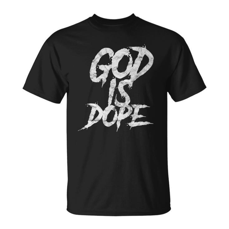 God Is Dope Religious Spiritual Faith Unisex T-Shirt