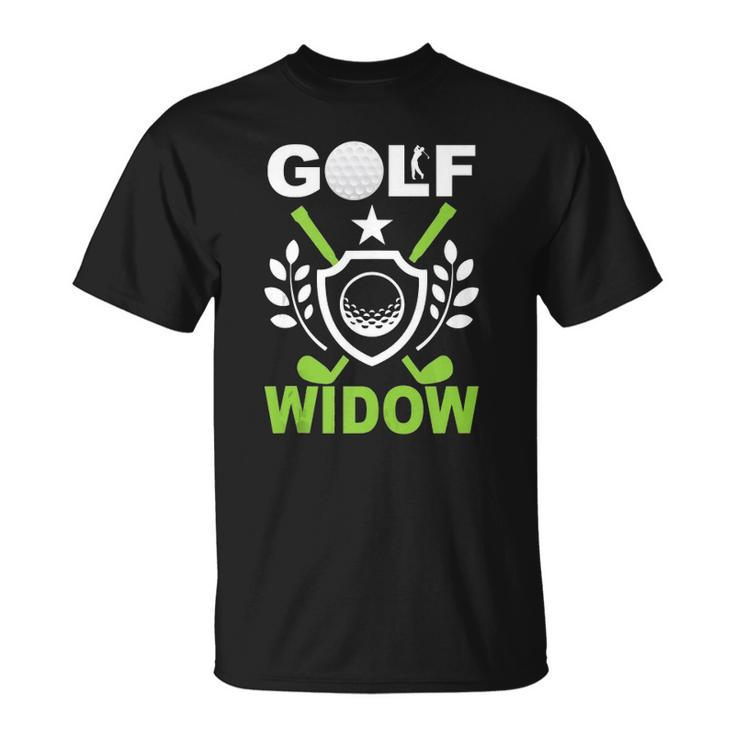 Golf Widow Wife Golfing  Ladies Golfer Unisex T-Shirt