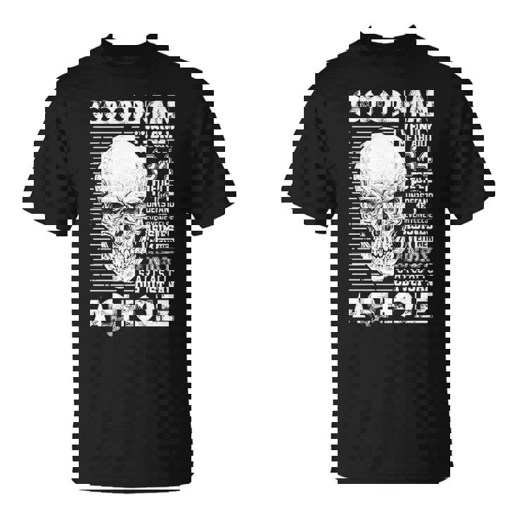 Goodman Name Goodman Ive Only Met About 3 Or 4 People T-Shirt