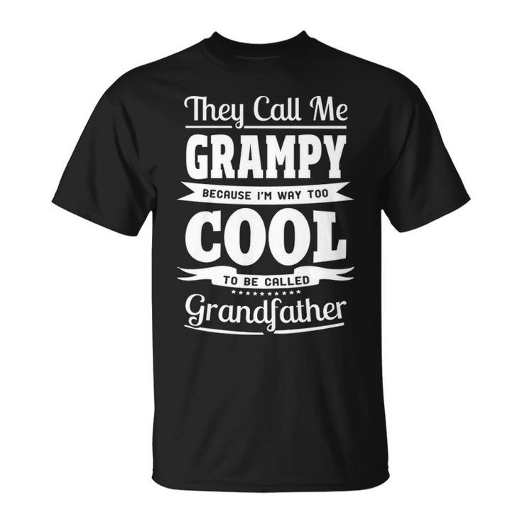 Grampy Grandpa Im Called Grampy Because Im Too Cool To Be Called Grandfather T-Shirt