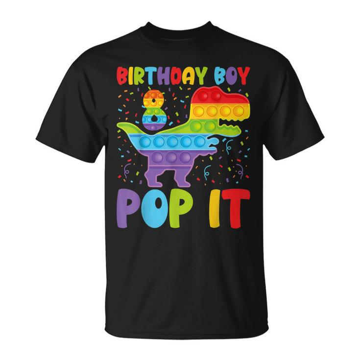Happy 8Th Pop It Birthday Boy Dinosaur 8 Years Old Bday Unisex T-Shirt