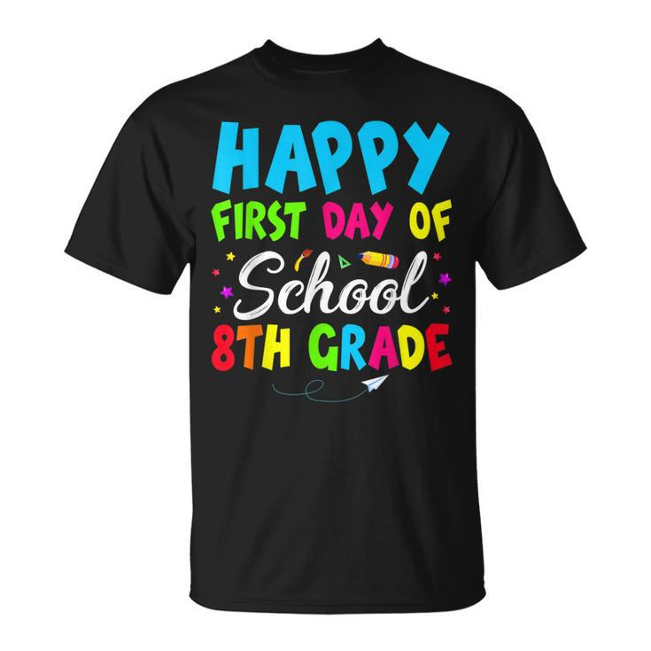 Happy First Day Of School 8Th Grade For Boy Kid Girl Student  Unisex T-Shirt