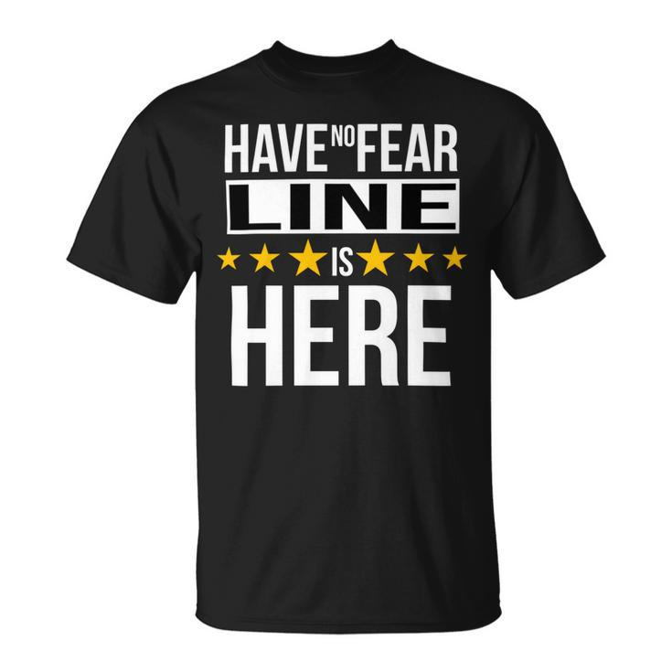 Have No Fear Line Is Here Name Unisex T-Shirt