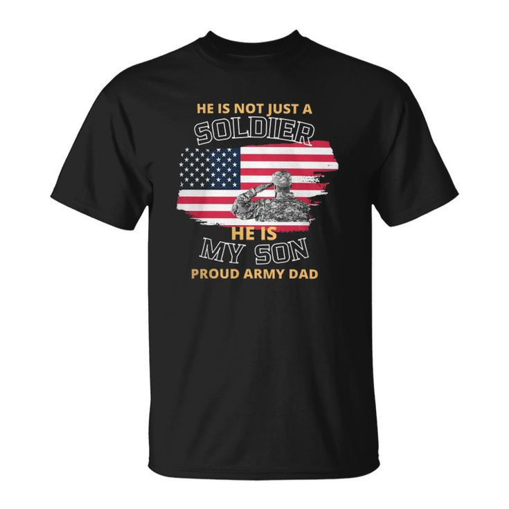 He Is Not Just A Soldier  He Is My Son Unisex T-Shirt
