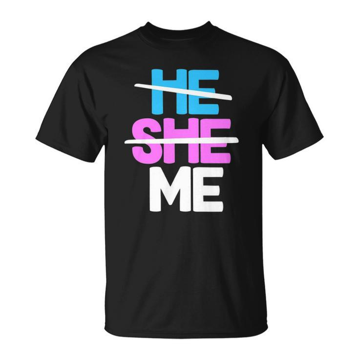 He She Me Nonbinary Non Binary Agender Queer Trans Lgbtqia Unisex T-Shirt