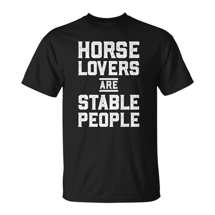 Horse Lovers Are Stable People Funny Distressed Barn Unisex T-Shirt