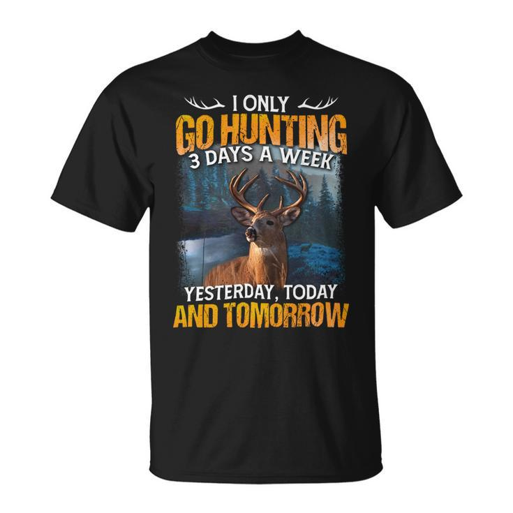 Hunting Only 3 Days In Week Unisex T-Shirt