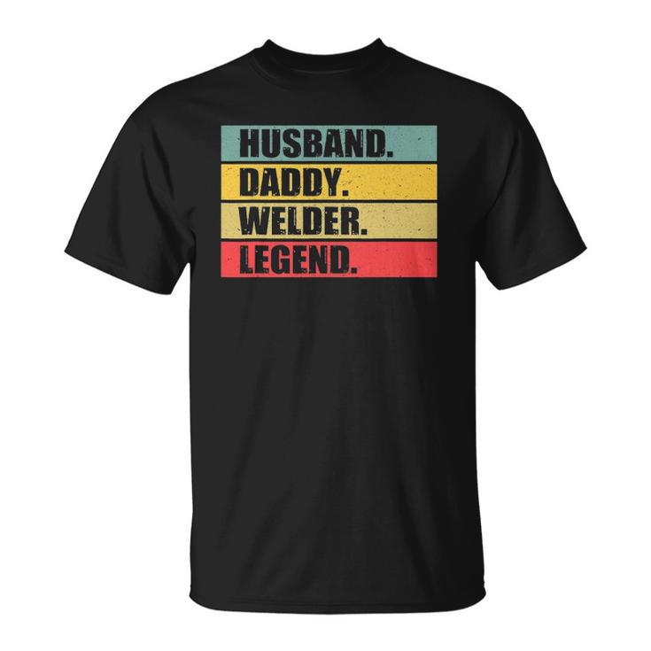Husband Dad Welder Quote Welding Vintage Fathers Day Unisex T-Shirt