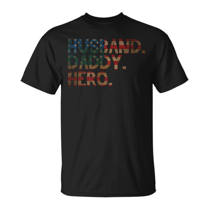 Husband Daddy Hero - 4Th Of July Fathers Day Dad Funny   Unisex T-Shirt