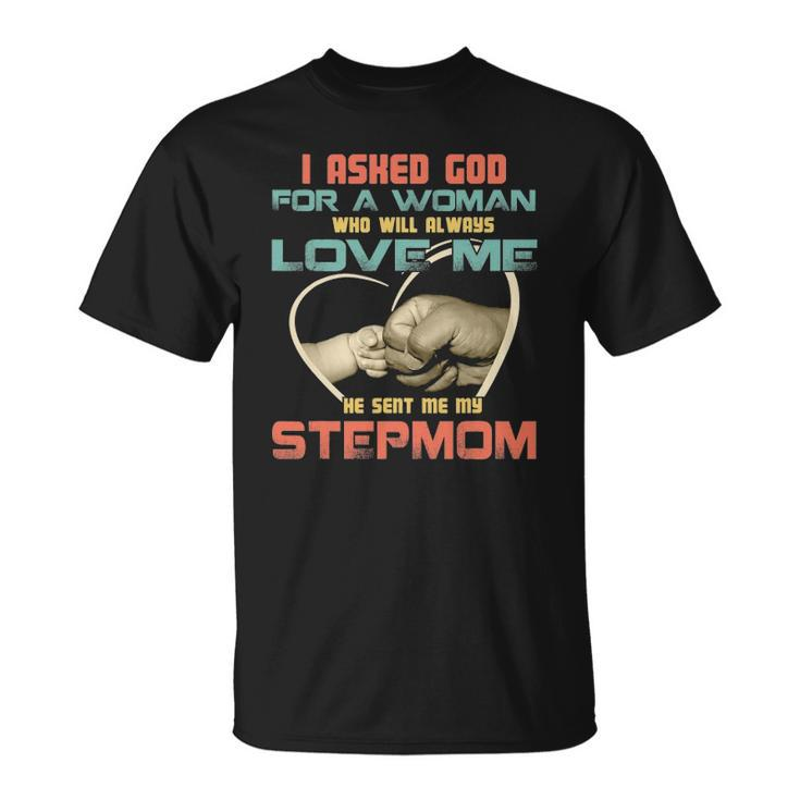 I Asked God For Woman Who Will Always Love Me Step Mom Unisex T-Shirt